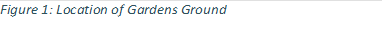 Figure 5: Location of Gardens Ground